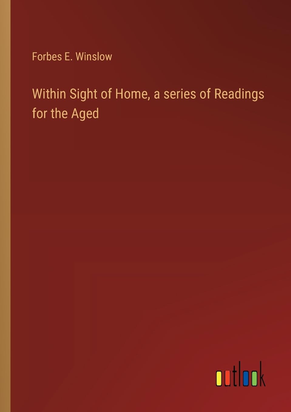 Within Sight of Home, a series of Readings for the Aged