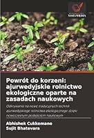 Powrót do korzeni: ajurwedyjskie rolnictwo ekologiczne oparte na zasadach naukowych 620236954X Book Cover