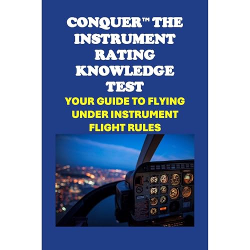 Conquer the Instrument Rating Knowledge Test: Your Guide to Flying Under Instrument Flight Rules by Philip Martin McCaulay episode artwork