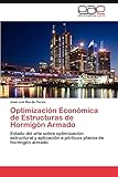  Optimización Económica de Estructuras de Hormigón Armado: Estado del arte sobre optimización estructural y aplicación a pórticos planos de hormigón armado