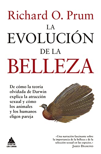 La evolución de la belleza: De cómo la teoría olvidada de Darwin explica la atracción se: 1...