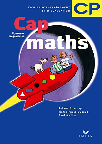 Cap Maths : Fichier d'entraînement et d'évaluation, CP (nouveaux programmes)