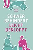 Schwer behindert / leicht bekloppt
