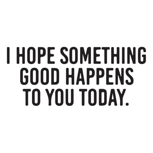 Image of I Hope Something Good Happens to You Today (Black) (Set Of 2) Premium Waterproof Vinyl Decal Stickers Laptop Phone Helmet Car Window Bumper Mug Tuber Cup Door Wall