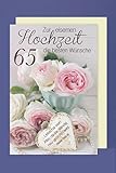 Text: Zur Eisernen Hochzeit die besten Wünsche. Liebe hat kein Alter, da sie ständig neu geboren wird. (Blaise Pascal)