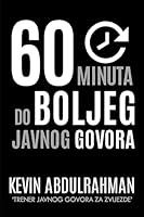 60 Minuta Do Boljeg Javnog Govora: Get Better. Deliver Better. Feel Better. 1516859464 Book Cover