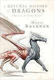 A Natural History of Dragons: A Memoir by Lady Trent