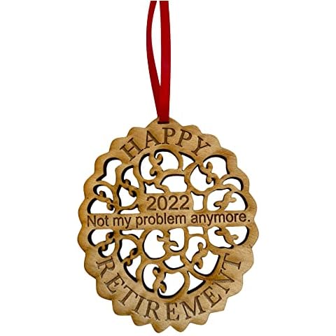 Funny Retirement Ornament 2022 - Retired Laser Cut Wood Ornament - Comes in an Organza Gift Bag so Its Ready for Giving (Not My Problem Anymore) Cover