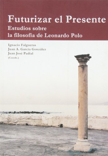 Futurizar el Presente: Estudios sobre la Filosofia de Leonardo Po lo