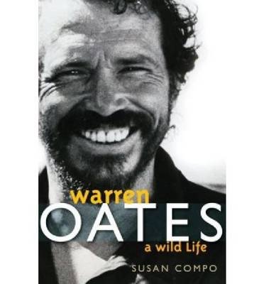 (WARREN OATES)) by Compo, Susan A.(Author)Hardcover{Warren Oates: A Wild Life} on 16-Mar-2009