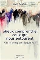 "mieux comprendre ceux qui nous entourent ; avec les types psycologiques MBTI" 2890924394 Book Cover