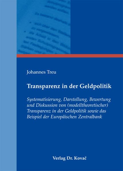 Transparenz in der Geldpolitik: Systematisierung, Darstellung, Bewertung und Diskussion von (modelltheoretischer) Transparenz in der Geldpolitik sowie ... Volkswirtschaftliche Forschungsergebnisse)
