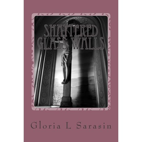 Shattered Glass Walls by Gloria L Sarasin episode artwork