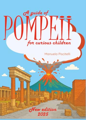 A guide of Pompeii for curious children (Italy travel guide for kids)