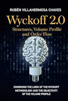 Hardcover Wyckoff 2.0: Structures, Volume Profile and Order Flow (Trading and Investing Course: Advanced Technical Analysis) Book