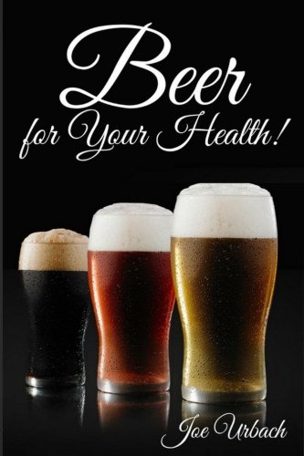 Beer, for Your Health!