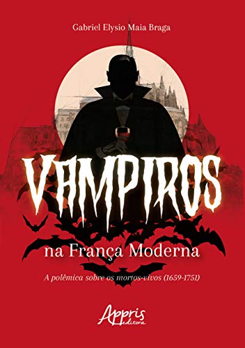 Vampiros na França moderna: a polêmica sobre os mortos-vivos (1659-1751):