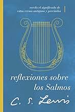 Reflexiones sobre los Salmos: Revela el significado de estos versos antiguos y preciados