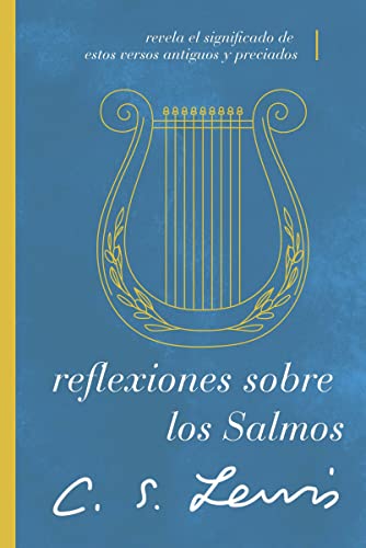 Reflexiones sobre los Salmos: Revela el significado de estos versos antiguos y preciados (Spanish Edition)