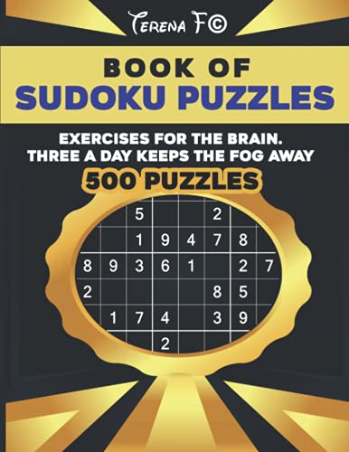 Book of Sudoku Puzzles Exercises For The Brain Three A Day Keeps The Fog Away - 500 Puzzles: Exercise's For The Brain