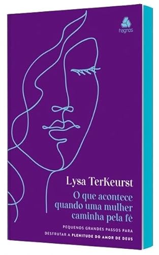 O que acontece quando uma mulher caminha pela Fé: Pequenos grandes passos para desfrutar a plenitude do amor de Deus