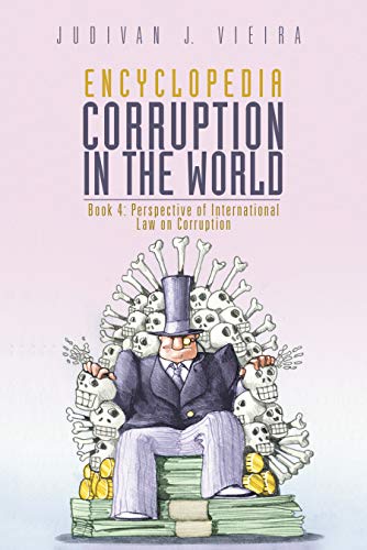 Encyclopedia Corruption in the World: Book 4: Perspective of International Law on Corruption (English Edition)