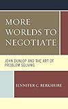 More Worlds to Negotiate: John Dunlop and the Art of Problem Solving