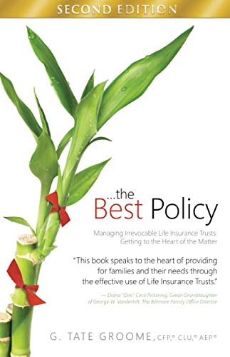 ... the Best Policy: Irrevocable Life Insurance Trusts: Getting to the Heart of the Matter