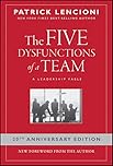 The Five Dysfunctions of a Team: A Leadership Fable