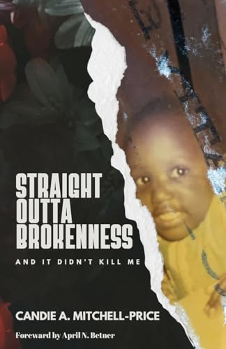 Straight Outta Brokenness: And It Didn't Kill Me - image 1