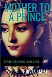  Mother to a Prince: Mahidevran Sultan