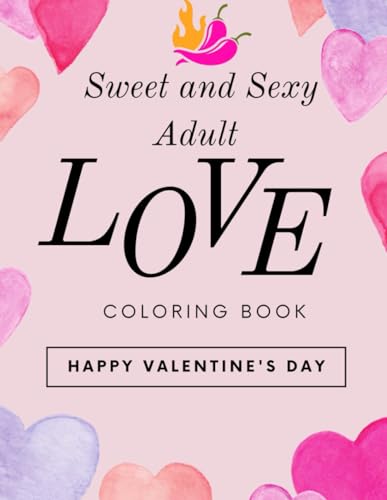Sweet and Sexy: A Valentine's Day Coloring Book for Adults...