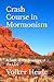 Crash Course in Mormonism: A Look at the Teaching of the LDS