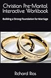 Building a Strong Foundation for Marriage: Christian Pre-Marital Interactive Workbook
