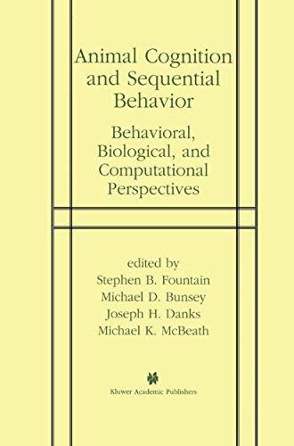 Animal Cognition and Sequential Behavior: Behavioral, Biological, and Computational Perspectives