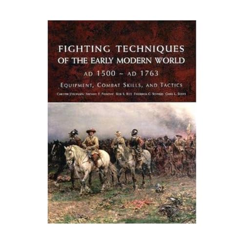 Fighting Techniques of the Early Modern World: Equipment, Combat Skills, and Tactics