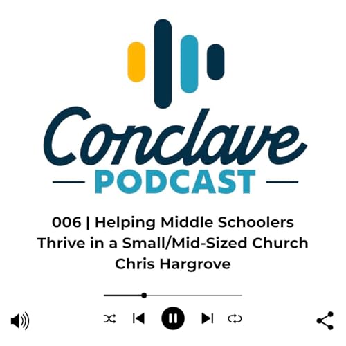 006 | Helping Middle Schoolers Thrive in a Small/Mid-Sized Church
