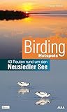 Birding Hotspots: 43 Routen rund um den Neusiedler See