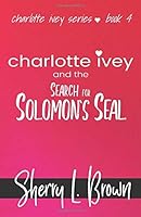 Charlotte Ivey and the Search for Solomon's Seal 1792054963 Book Cover