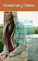 A Love Forged Under a Tuscan Sky B0G3HVP6TC Book Cover