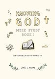 Knowing God Bible Study: Book I