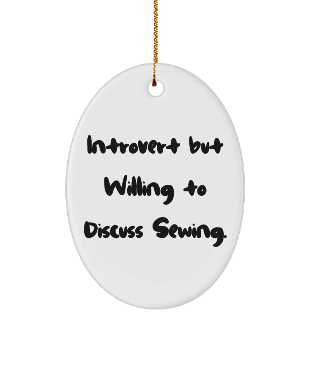 Introvert but Willing to Discuss Sewing. Sewing Oval Ornament, New Sewing Gifts, for Friends