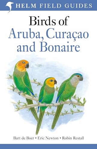 Field Guide to Birds of Aruba, Curaçao and Bonaire (Helm Field Guides)