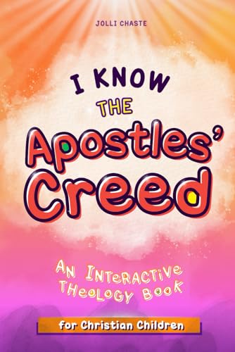 Image of I Know the Apostles' Creed: An Interactive Theology Book for Christian Children