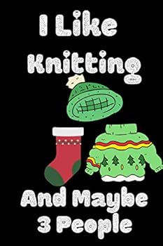 I Like Knitting and Maybe 3 People : Lined Notebook , Journal Gift , Sewer Notebook , Sewing Journal , Knitting Graph Paper Notebook/Journal , Gift for Quilters Seamstress, Quilter Planner, Quilting J
