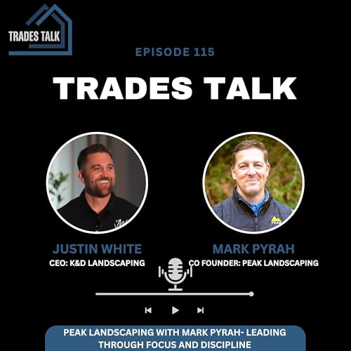 Peak Landscaping with Mark Pyrah - Leading Through Focus and Discipline