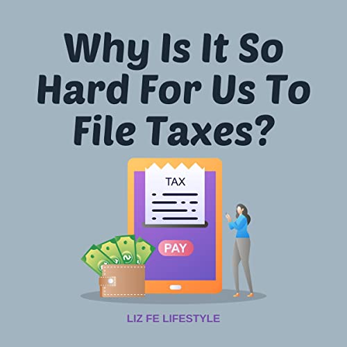 Why Is It So Hard for Us to File Taxes? by Liz Fe Lifestyle episode artwork