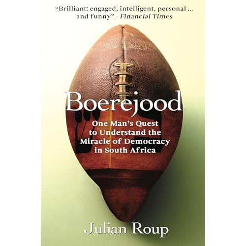 Boerejood: One Man&amp;rsquo;s Quest to Understand the Miracle of Democracy in South Africa by Julian Roup episode artwork