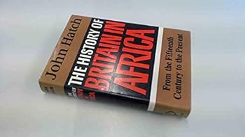 Hardcover The history of Britain in Africa from the fifteenth century to the present Book