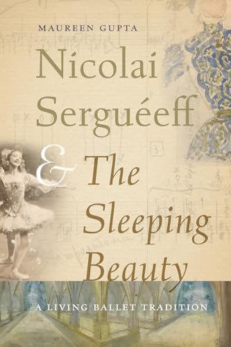 Nicolai Serguéeff and The Sleeping Beauty: A Living Ballet Tradition